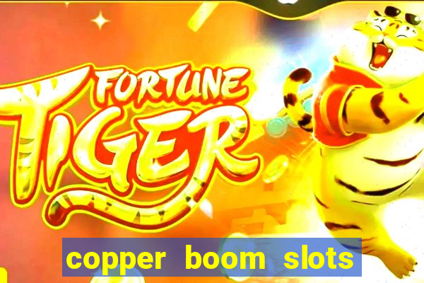 copper boom slots paga mesmo